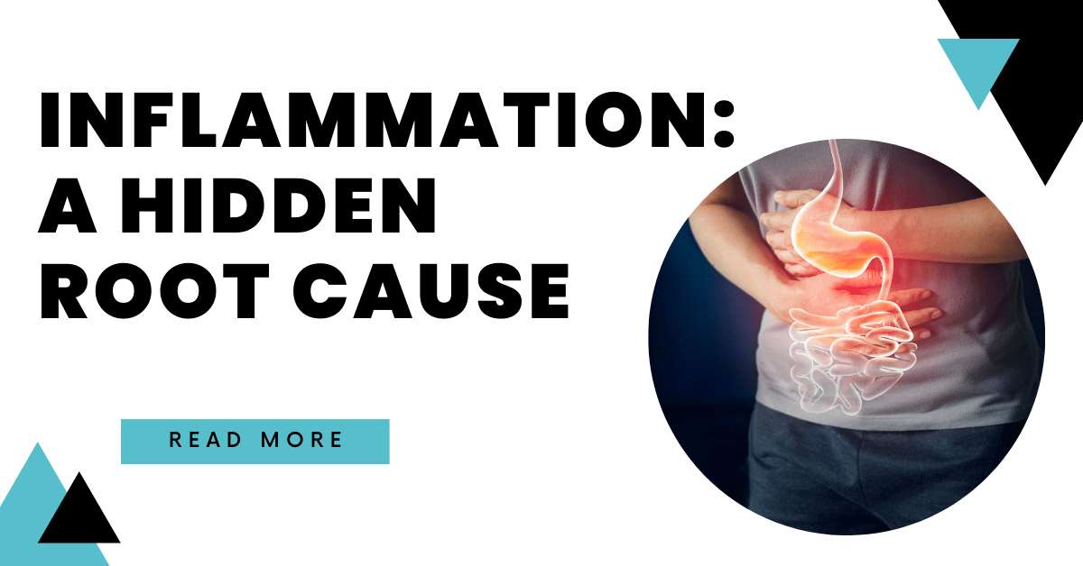 Inflammation: A Hidden Root Cause