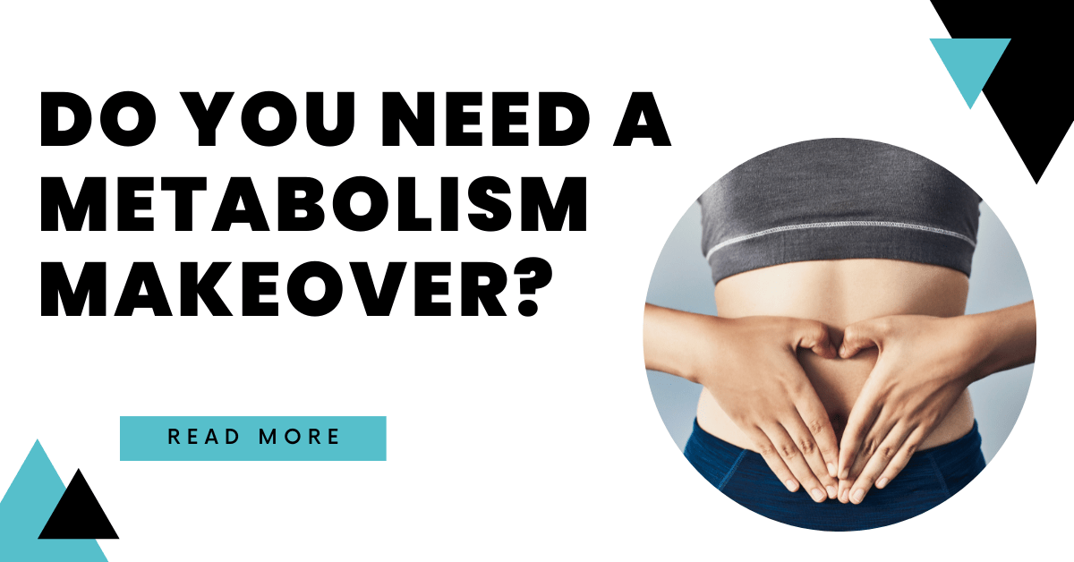 Do You Need a Metabolism Makeover?