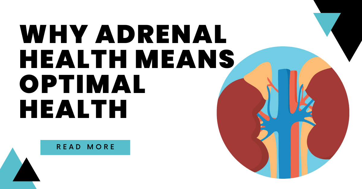 Why Adrenal Health Means Optimal Health