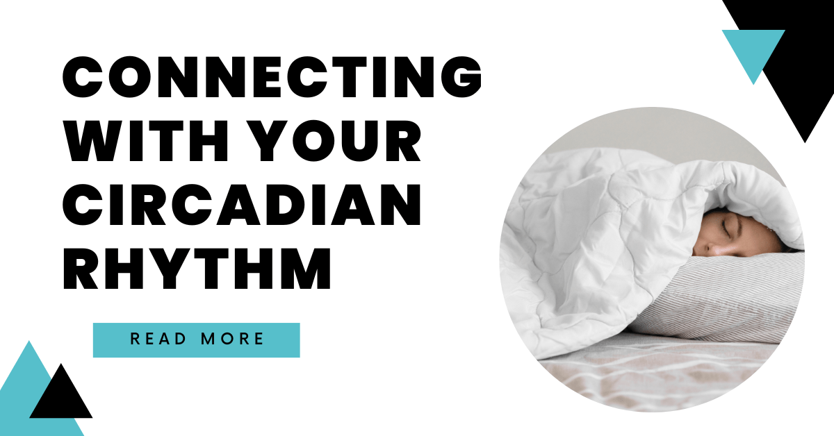 Connecting With Your Circadian Rhythm