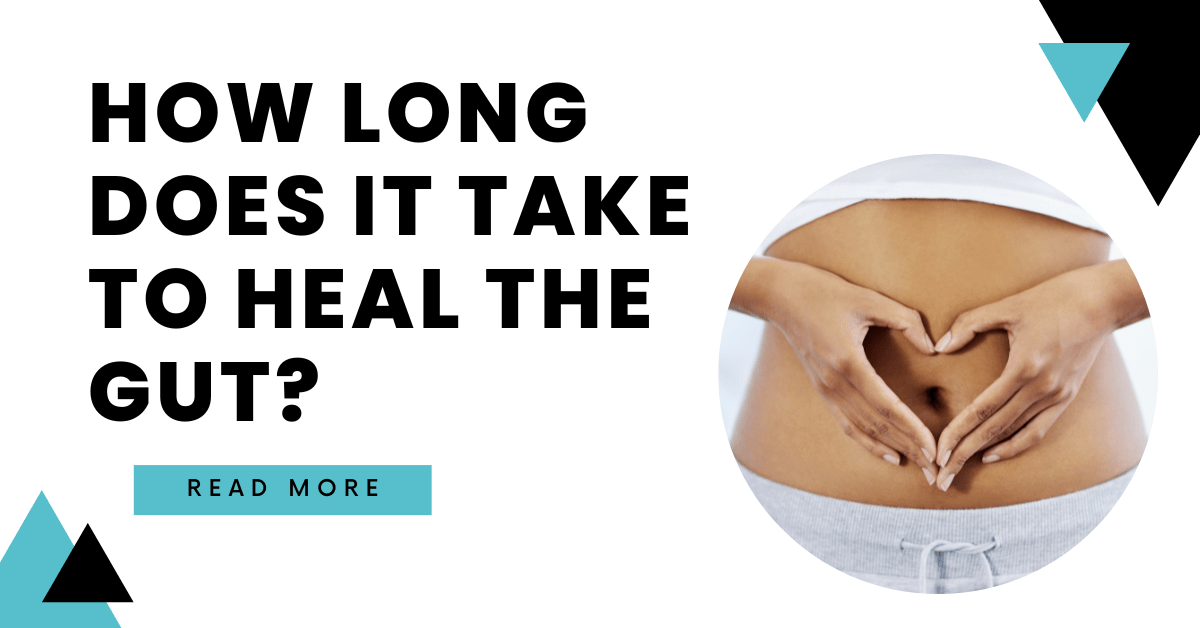 How Long Does it Take to Heal the Gut?