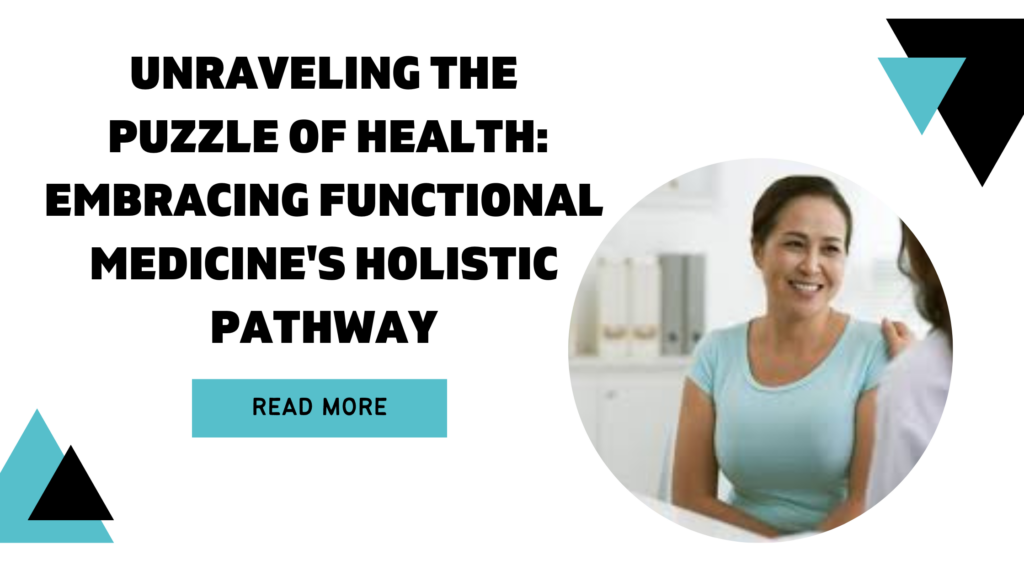 Unraveling the health puzzle with functional medicine